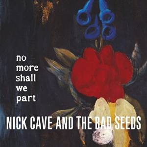 NICK CAVE - NO MORE SHALL WE PART (CD)