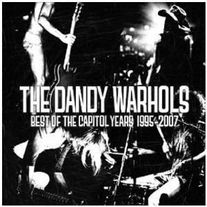 DANDY WARHOLS - THE BEST OF THE CAPITOL YEARS 1995-2007 (CD) DANDY WARHOLS - THE BEST OF THE CAPITOL YEARS 1995-2007 (CD)