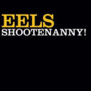 EELS - SHOOTENANNY ! (CD)