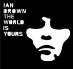 IAN BROWN - THE WORLD IS YOURS (CD) - Click Image to Close