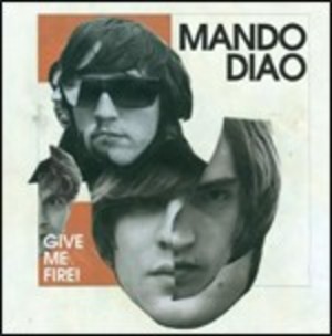 MANDO DIAO - GIVE ME FIRE (CD) MANDO DIAO - GIVE ME FIRE (CD)
