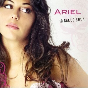 ARIEL - IO BALLO SOLA * (CD)