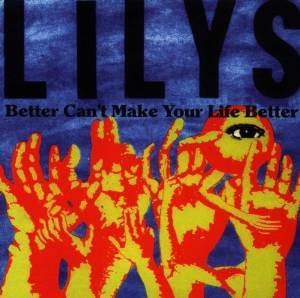 LILYS - BETTER CAN'T MAKE YOUR LIFE BETTER (CD) LILYS - BETTER CAN'T MAKE YOUR LIFE BETTER (CD)