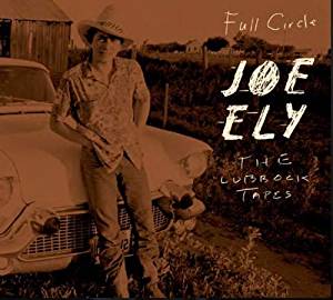 JOE ELY - THE LUBBOCK TAPES FULL CIRCLE (2 (CD) JOE ELY - THE LUBBOCK TAPES FULL CIRCLE (2 (CD)