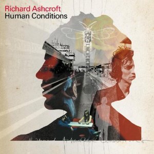 RICHARD ASHCROFT - HUMAN CONDITIONS (CD) RICHARD ASHCROFT - HUMAN CONDITIONS (CD)