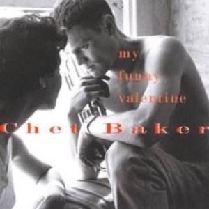 CHET BAKER - MY FUNNY VALENTINE (CD) CHET BAKER - MY FUNNY VALENTINE (CD)