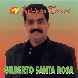 GILBERTO SANTA ROSA - ANTOLOGIA TROPICAL (CD)