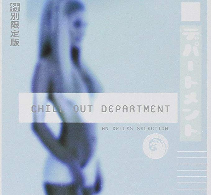CHILL OUT DEPARTMENT AN XFILES SELECTION (CD) CHILL OUT DEPARTMENT AN XFILES SELECTION (CD)