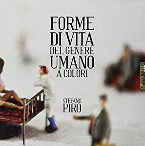 STEFANO PIRO - FORME DI VITA DEL GENERE UMANO A COLORI (CD) STEFANO PIRO - FORME DI VITA DEL GENERE UMANO A COLORI (CD)