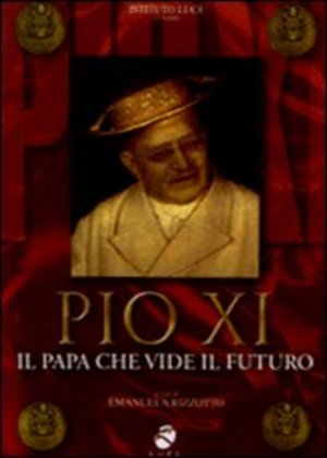 PIO XI - IL PAPA CHE VIDE IL FUTURO (DVD) PIO XI - IL PAPA CHE VIDE IL FUTURO (DVD)