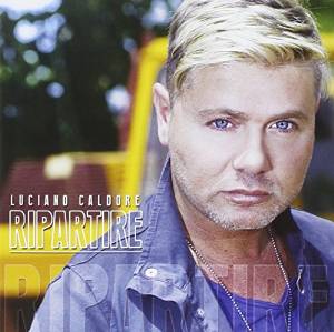 LUCIANO CALDORE - RIPARTIRE (CD) LUCIANO CALDORE - RIPARTIRE (CD)