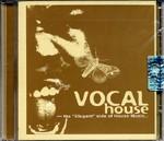 VOCAL HOUSE - THE ELEGANT SIDE OF HOUSE MUSIC (CD) VOCAL HOUSE - THE ELEGANT SIDE OF HOUSE MUSIC (CD)