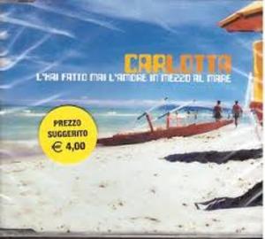 CARLOTTA - L'HAI FATTO MAI L'AMORE IN MEZZO AL MARE (CD) CARLOTTA - L'HAI FATTO MAI L'AMORE IN MEZZO AL MARE (CD)