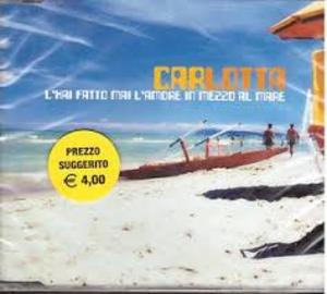 CARLOTTA - L'HAI FATTO MAI L'AMORE IN MEZZO AL MARE (CD)