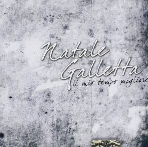 NATALE GALLETTA - IL MIO TEMPO MIGLIORE (CD) NATALE GALLETTA - IL MIO TEMPO MIGLIORE (CD)