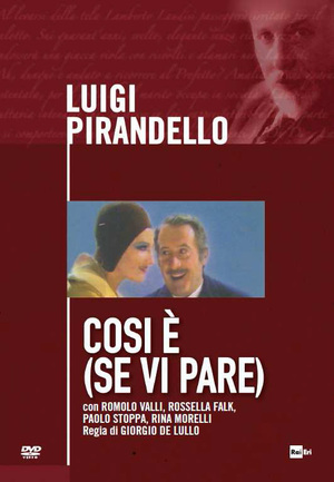 LUIGI PIRANDELLO - COSI' E' (SE VI PARE) (DVD) LUIGI PIRANDELLO - COSI' E' (SE VI PARE) (DVD)