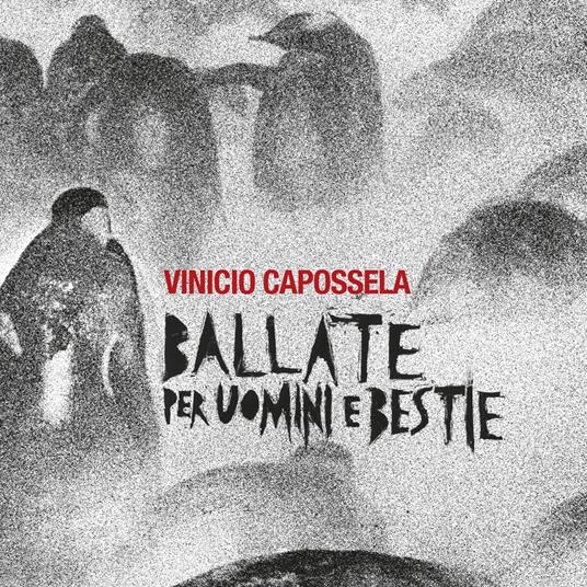 VINICIO CAPOSSELA - BALLATE PER UOMINI E BESTIE (CD) - Clicca l'immagine per chiudere