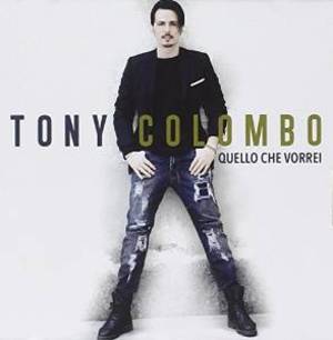 TONY COLOMBO - QUELLO CHE VORREI (CD)