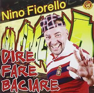 NINO FIORELLO - DIRE FARE BACIARE (CD) NINO FIORELLO - DIRE FARE BACIARE (CD)