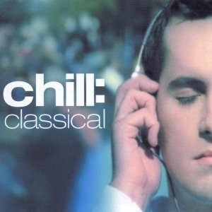 CHILL CLASSICAL (CD) - Click Image to Close