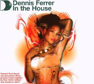 DENNIS FERRER IN THE HOUSE -3CD (CD) DENNIS FERRER IN THE HOUSE -3CD (CD)