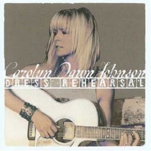 CAROLYN DAWN JOHNSON - DRESS REHEARSAL (CD) - Click Image to Close