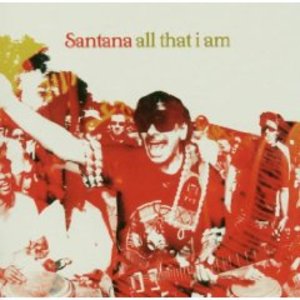 SANTANA - ALL THAT I AM (CD)