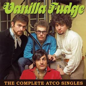 VANILLA FUDGE - THE COMPLETE ATCO SINGLES (CD) VANILLA FUDGE - THE COMPLETE ATCO SINGLES (CD)