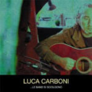 LUCA CARBONI - LE BAND SI SCIOLGONO -CD+DVD * (CD) LUCA CARBONI - LE BAND SI SCIOLGONO -CD+DVD * (CD)