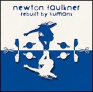 NEWTON FAULKNER - REBUILT BY HUMANS (CD)