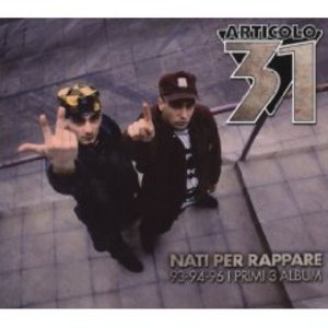 ARTICOLO 31 - NATI PER RAPPARE. 93-94-96 I PRIMI 3 ALBUM -3CD (C ARTICOLO 31 - NATI PER RAPPARE. 93-94-96 I PRIMI 3 ALBUM -3CD (C