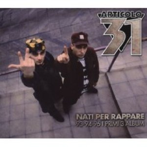 ARTICOLO 31 - NATI PER RAPPARE. 93-94-96 I PRIMI 3 ALBUM -3CD (C