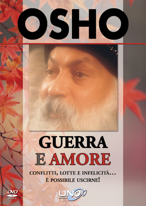 OSHO - GUERRA E AMORE (DVD) OSHO - GUERRA E AMORE (DVD)