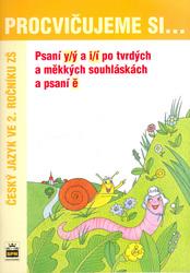 Procvičujeme si Psaní y/ý a i/í po tvrdých a měkkých souhláskách a psaní ě