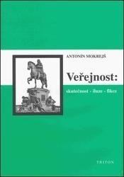 Veřejnost Skutečnost - iluze - fikce