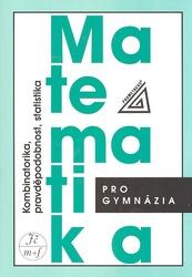 MATEMATIKA PRO GYMNÁZIA KOMBINATORIKA, PRAVDĚPODOBNOST, STATISTIKA - Emil Calda; Václav Dupač