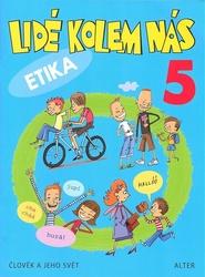 Lidé kolem nás 5 Etika - Aplikovaná etika pro 5. ročník - L. Bradáčová, Hana Staudková, A. Šotolová