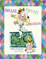 Moje první abeceda - Trnková Klára, Trnka Jiří