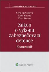 Zákon o výkonu zabezpečovací detence - Věra Kalvodová, Petr Škvain, Josef Kuchta