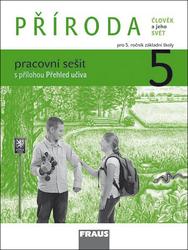 Příroda 5 pro ZŠ pracovní sešit: Frýzová I., Jůzlová P., Dvořák L.
