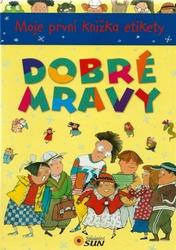 Moje první knížka etikety - Dobré mravy