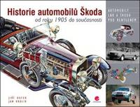 Dufek Jiří, Králík Jan - Historie automobilů Škoda -- od roku 1905 do současnosti