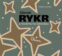 Zdenek Rykr a továrna na čokoládu - Zdeněk Rykr, Vojtěch Lahoda