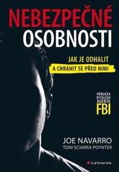 Nebezpečné osobnosti - Jak je odhalit a chránit se před nimi - Navarro Joe