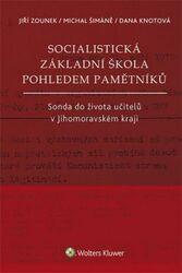 Socialistická základní škola pohledem pamětníků - Šimáně Michal, Knotová Dana, Zounek Jiří