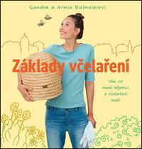 Základy včelaření - Vše, co musí zájemci o včelaření znát - Bielmeierovi Sandra a Armin
