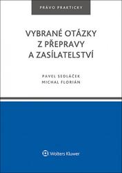 Vybrané otázky z přepravy a zasílatelství - Pavel Sedláček, Michal Florián