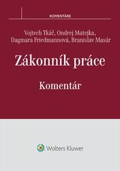 Zákonník práce Komentár - Ondrej Matejka, Vojtech Tkáč, Branislav Masár, Dagmara Friedmannová