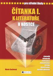 Čítanka I. k literatuře v kostce pro střední školy - Přepracované vydání 2007 - Marie Sochrová, Pavel Kantorek