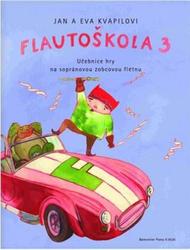 Flautoškola 3. Učebnice hry na sopránovou zobcovou flétnu - Jan Kvapil, Jana Kvapilová